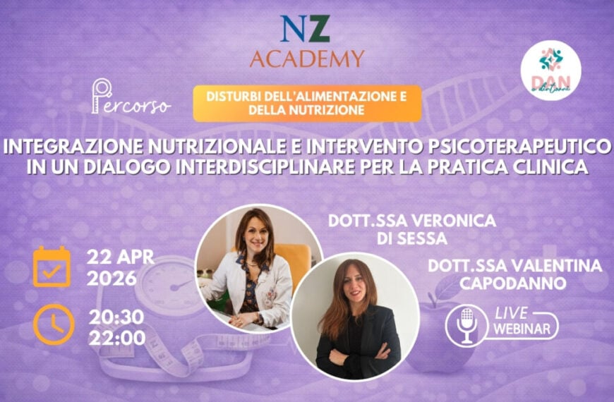 Copertina Webinar NZ Academy: Disturbi dell’alimentazione e della nutrizione: integrazione nutrizionale e intervento psicoterapeutico in un dialogo interdisciplinare per la pratica clinica