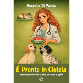 Libro: È pronto in ciotola. Manuale pratico di cucina per cani e gatti